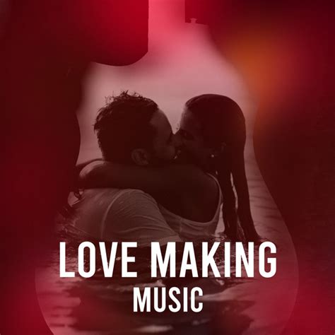 Love Making Music Album By Soft Sexy Guitar Chill Out Background Instrumental Music Songs