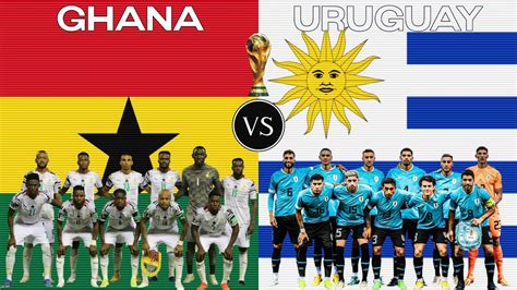 Ghana Vs Uruguay Football National Teams World Cup Youtube