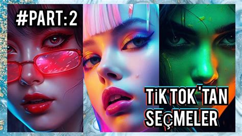 Tik Tok Tan Seçmeler Part 2 YouTube