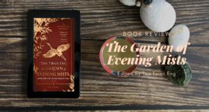 The Garden Of Evening Mists By Tan Twan Eng Eustea Reads