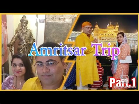 Amritsar Trip Day Vlog Visit Golden Temple Jallianwala Bagh Viral