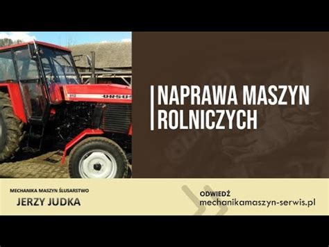 Naprawa Maszyn Rolniczych D Bno Mechanika Maszyn Lusarstwo Jerzy Judka