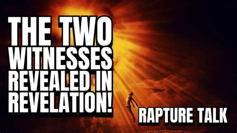 The Two Witnesses Revealed In Revelation Rapture Talk Youtube