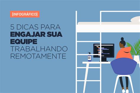 Infográfico Como Engajar Sua Equipe No Trabalho Remoto Veja 5 Dicas