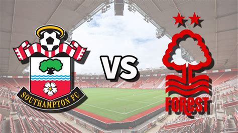 Southampton Vs Nottm Forest Live Stream How To Watch Premier League