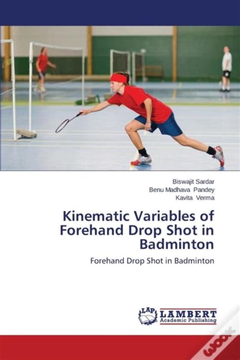 Kinematic Variables Of Forehand Drop Shot In Badminton De Pandey Benu