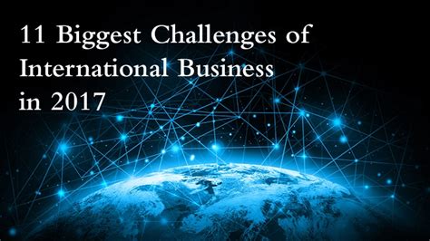 11 Biggest Challenges of International Business in 2017 | Hult ...