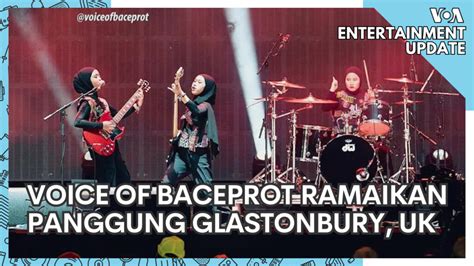 VOA Entertainment Update Voice Of Baceprot Manggung Di Glastonbury UK