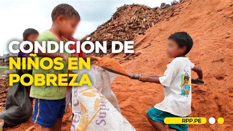 ¿en Qué Condiciones Viven Los Niños En Pobreza Youtube