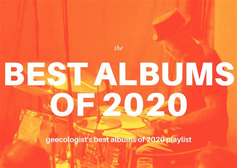 Best Albums of 2020 - longlist - The Geecologist