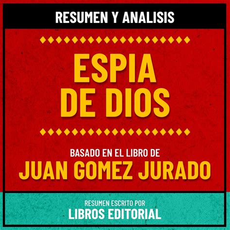 Resumen Y Analisis De Espia De Dios Basado En El Libro De Juan Gomez