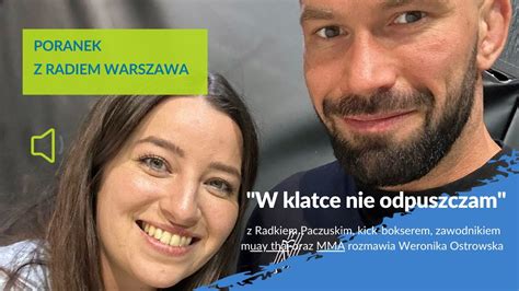 W Klatce Nie Odpuszczam Z Radkiem Paczuskim Rozmawia Weronika