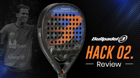 Bullpadel Hack An Lisis De Una De Las Palas Favoritas Del A O