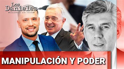 Diego Cadena Álvaro Uribe Y El Mercado De Testigos Falsos Daniel