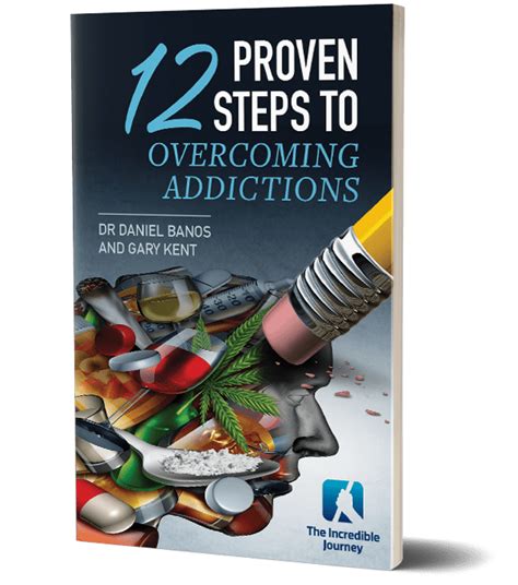 Proven Steps For Overcoming Addictions The Incredible Journey