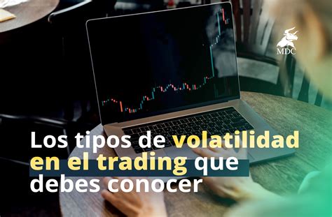 Tipos De Volatilidad Que Existen En El Trading Y C Mo Aprovecharlas