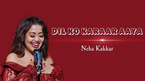 Dil Ko Karaar Aaya Reprise Lirik Dan Terjemahan Neha Kakkar Youtube