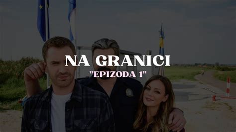 Na Granici 1 Serija Na Granici Online YouTube