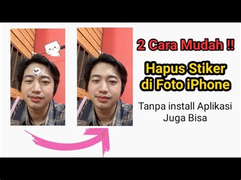 Cara Menghilangkan Stiker Di Foto Iphone Tanpa Aplikasi Dan Dengan