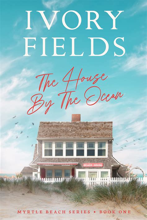 The House By The Ocean (Myrtle Beach Series Book 1) by Ivory Fields