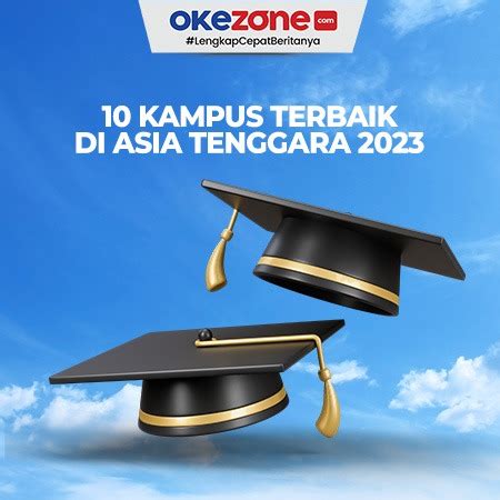 Kampus Terbaik Di Asia Tenggara Foto Okezone Infografis