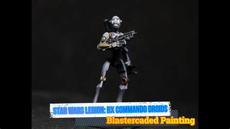 Painting Star Wars Legion Bx Series Droid Commandos Youtube