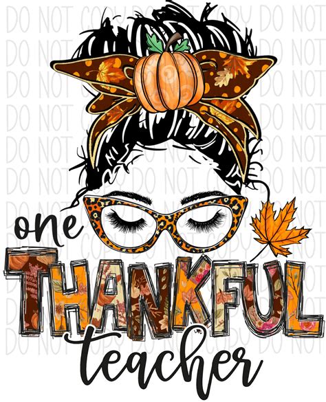 One Thankful Teacher Messy Bun Dtf Transfer In 2022 Cute Shirt