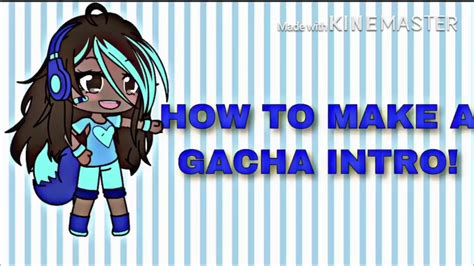 How To Make A Gacha Intro Kinemaster Youtube