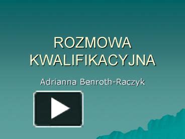 PPT ROZMOWA KWALIFIKACYJNA PowerPoint Presentation Free To View