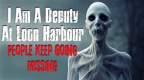 I Am A Deputy At Loon Harbor People Keep Going Missing Creepypasta