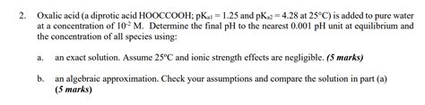 Solved Oxalic Acid A Diprotic Acid Hooccooh Pkai Chegg