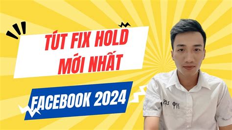 TÚT FIX HOLD MỚI NHẤT 2024 FACEBOOK ADS 2024 YouTube