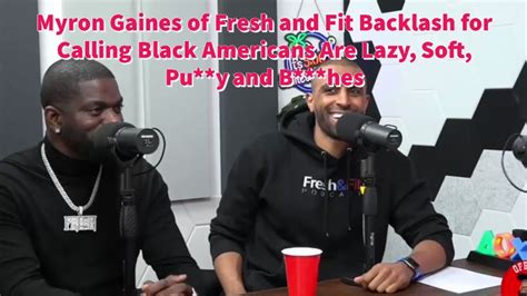 Myron Gaines Of Fresh And Fit Backlash For Calling Black Americans Are Lazy Soft Pu Y And B