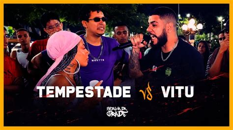 Tempestade Vs Vitu Fase Edi O Batalha Da Grade Youtube