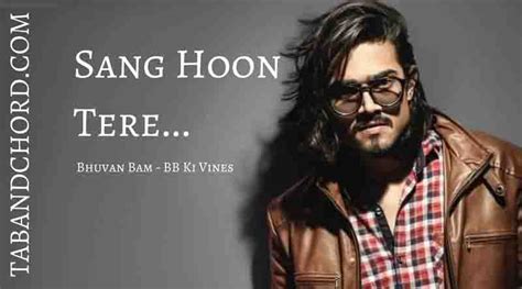 Sang Hoon Tere Chords Bhuvan Bam Bb Ki Vines Tab And Chord