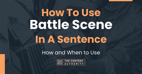 How To Use "Battle Scene" In A Sentence: How and When to Use