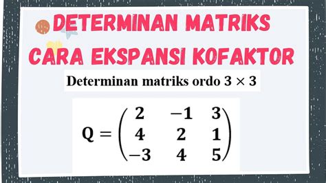 Menentukan Determinan Matriks Ordo 3x3 Cara Ekspansi Kofaktor Matematika Wajib Kelas 11 Youtube