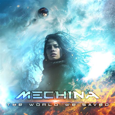 Mechina The World We Saved Encyclopaedia Metallum The Metal Archives