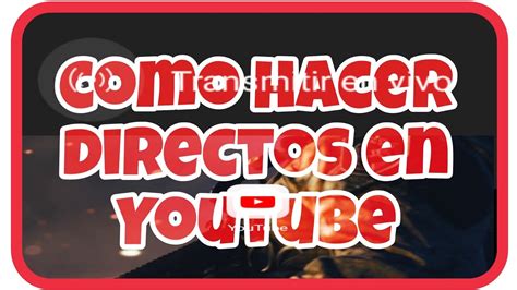 Como Hacer Directos En Youtube Youtube