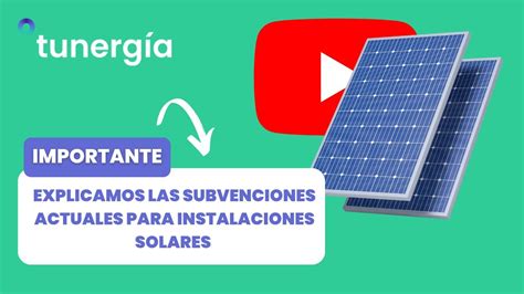 Te Explicamos COMO Funcionan Las SUBVENCIONES Para Placas Solares