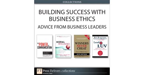 Building Success With Business Ethics Advice From Business Leaders Collection Book