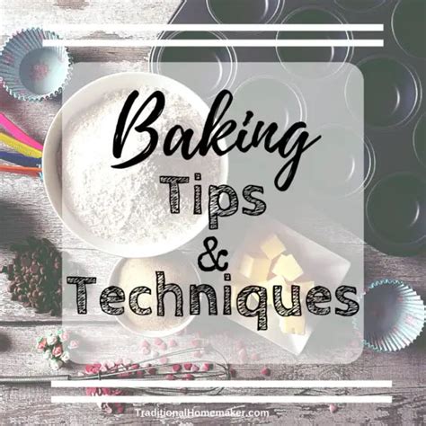 Baking Tips and Techniques to Become a Better Baker - Traditional Homemaker