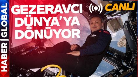 CANLI İlk Türk Astronot Alper Gezeravcı Dünya ya Döndü YouTube