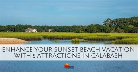 Enhance Your Sunset Beach Vacation With 5 Attractions In Calabash