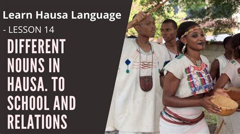 Learn Hausa Language Lesson 14 Different Nouns In Hausa To School