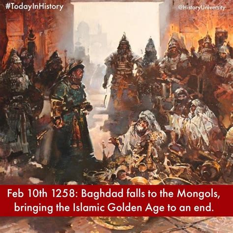 Feb 10th 1258: Baghdad falls to the Mongols, bringing the Islamic ...