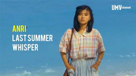 Anri Last Summer Whisper Unofficial Music Video With Romaji Lyrics