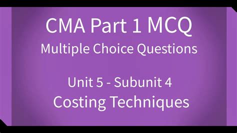 Cma Part 1 Mcq Unit 5 Subunit 4 Costing Techniques Youtube