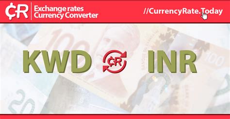 Live Kuwaiti Dinar To Indian Rupees Exchange Rate Kwd Inr Today