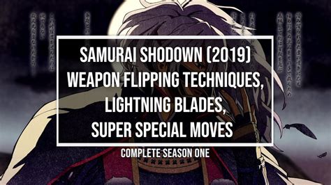 Samurai Shodown 2019 All Weapon Flips Lightning Blades And Super